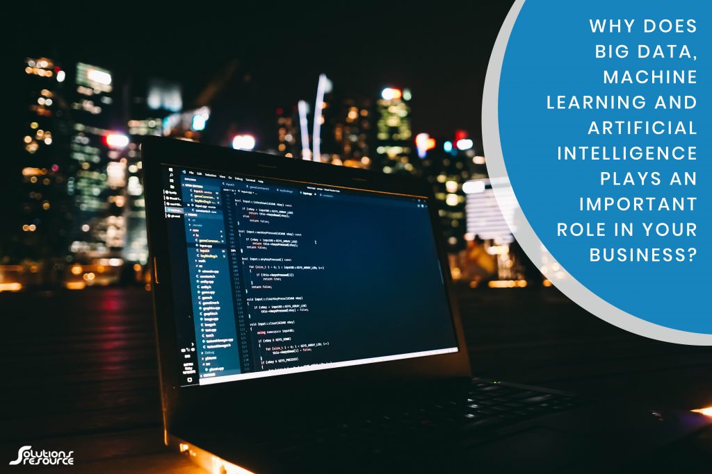 You need Big Data, Machine Learning and AI in your business. Here’s why…